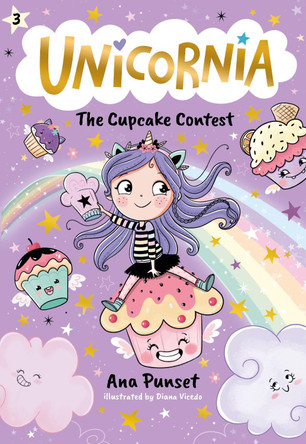 Unicornia: The Cupcake Contest: (A Magical Chapter Book for Kids Ages 5-7 about Friendship, Fairness, and Solving Sweet Challenges) Ana Punset 9781536241037