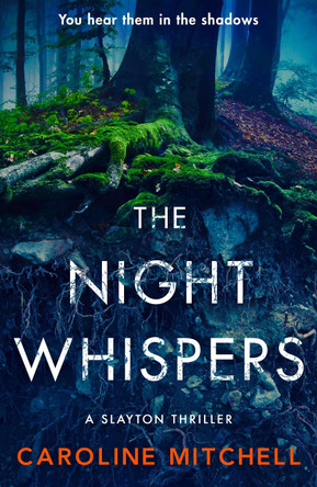 The Night Whispers: An absolutely unputdownable addictive thriller with a shocking twist! Caroline Mitchell 9781471415418