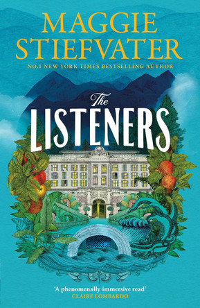 The Listeners: 'A beautiful love story, a fascinating glimpse into the horrors of history and a haunting tale of loyalty and courage' - Chris Whitaker Maggie Stiefvater 9781035406203