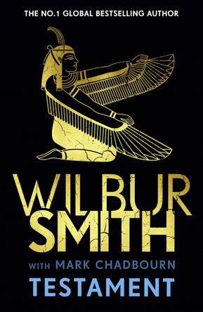 Testament: The new Ancient-Egyptian epic from the bestselling Master of Adventure, Wilbur Smith Wilbur Smith 9781838776350