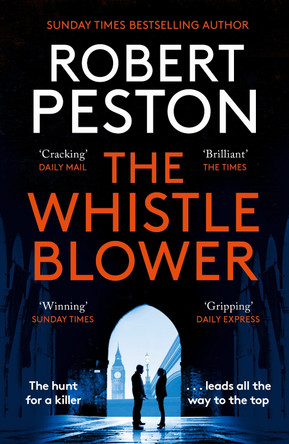 The Whistleblower: The explosive thriller from Britain's top political journalist Robert Peston 9781838775261