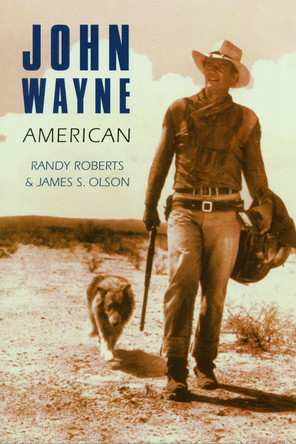 John Wayne: American Randy Roberts 9780803289703