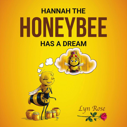 Hannah the Honeybee Has a Dream Lyn Rose Ram 9780648805502