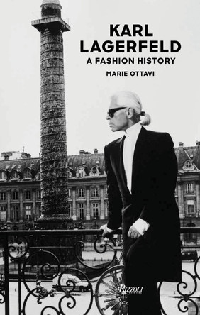Karl Lagerfeld: A Fashion History MARIE OTTAVI 9780847834594