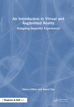 An Introduction to Virtual and Augmented Reality: Designing Impactful Experiences Marco Gillies (Goldsmiths, University of London, UK) 9781032971278