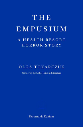 The Empusium: A Health Resort Horror Story Olga Tokarczuk 9781804271087