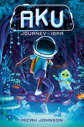 Aku: Journey to Ibra Micah Johnson 9780593811801