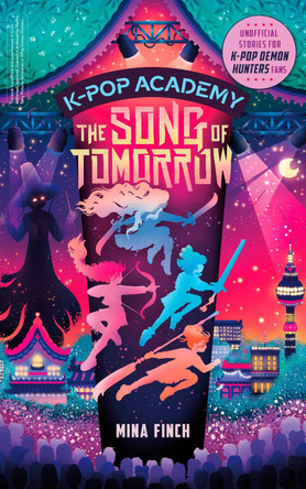 K-Pop Academy: Song of Tomorrow: Unofficial adventure stories for K-Pop Demon Hunters fans: Volume 6 Mina Finch 9781398561496