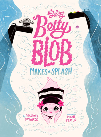 Itty Bitty Betty Blob Makes a Splash Constance Lombardo 9781662640926