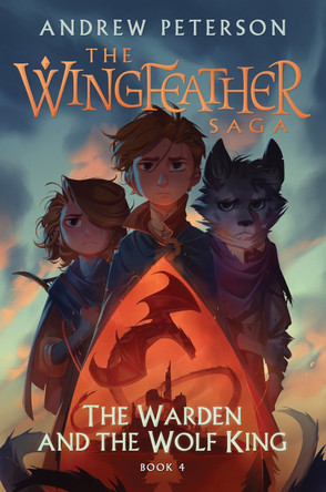 The Warden and the Wolf King: (Wingfeather Series 4) Andrew Peterson 9781399825399