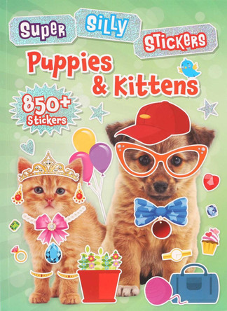 Super Silly Stickers: Puppies & Kittens Sticker Book for Kids Editors of Silver Dolphin Books 9781667205946