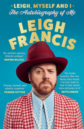 Leigh, Myself and I: The Autobiography of Me Leigh Francis 9780008707040