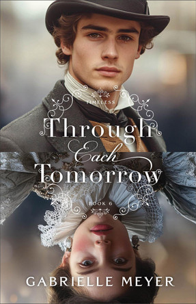 Through Each Tomorrow Gabrielle Meyer 9780764243028