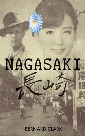 Nagasaki: a novel Bernard Clark 9781068261015