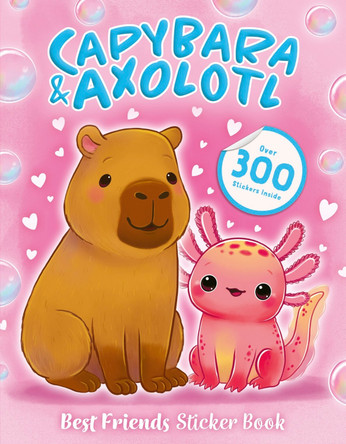 Best Friends Sticker Book: Capybara and Axolotl Scholastic 9780702344473