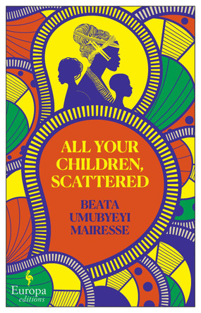 All Your Children, Scattered Beata Umubyeyi Mairesse 9781787704053