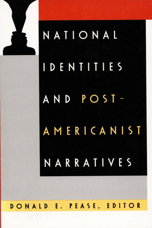 National Identities and Post-Americanist Narratives Donald E. Pease 9780822314929