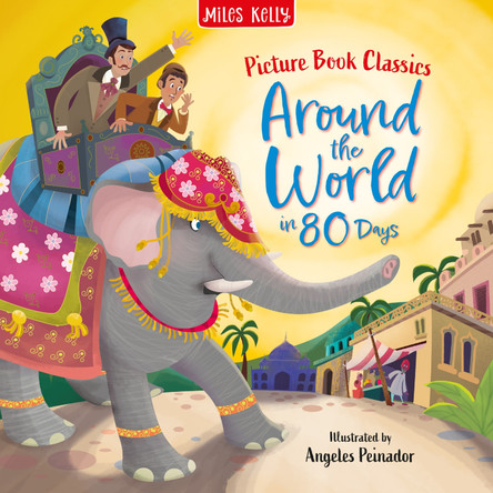Around the World in 80 Days (Picture Book Classics) Miles Kelly 9781835151365