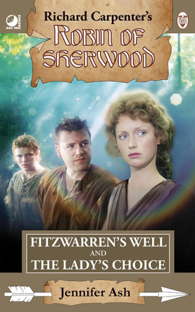 Robin of Sherwood - Fitzwarren's Well & The Lady's Choice Jennifer Ash 9780722355954