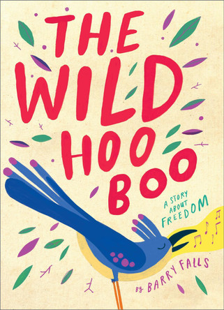 The Wild HooBoo: A Story About Freedom Barry Falls 9781839134586