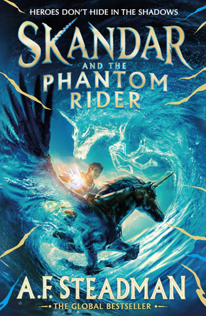 Skandar and the Phantom Rider: the spectacular sequel to Skandar and the Unicorn Thief, the biggest fantasy adventure since Harry Potter A.F. Steadman 9781398502925