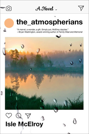 The Atmospherians: A Novel Alex McElroy 9781982158309
