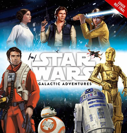 Star Wars Galactic Adventures Lucasfilm Press 9781368003537