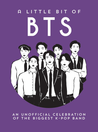 A Little Bit of BTS: An Unofficial Celebration of the Biggest K-Pop Band Summersdale Publishers 9781837998258