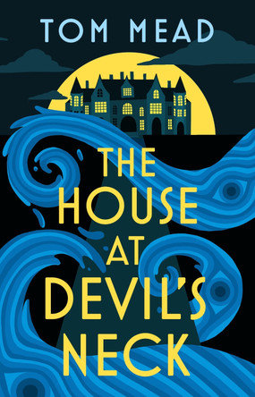 The House at Devil's Neck Tom Mead 9781837932627