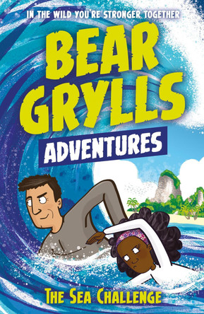 A Bear Grylls Adventure 4: The Sea Challenge: by bestselling author and Chief Scout Bear Grylls Bear Grylls 9781786960153