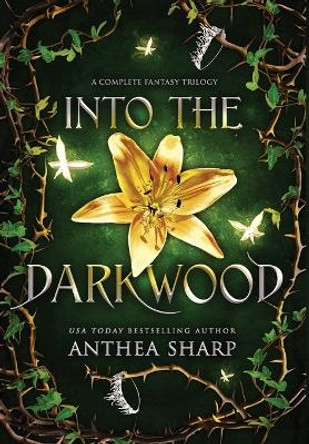 Into the Darkwood: A Complete Fantasy Trilogy Anthea Sharp 9781680131512