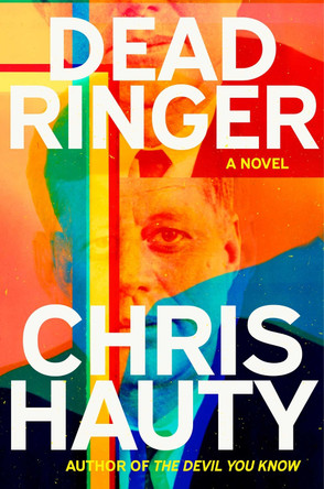 Dead Ringer: A Novel Chris Hauty 9781668084090