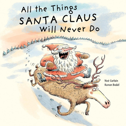 All the Things Santa Claus Will Never Do Ronan Badel 9780764362170