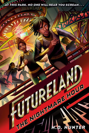 Futureland: The Nightmare Hour H.D. Hunter 9780593479469