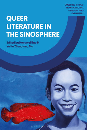 Queer Literature in the Sinosphere Hongwei Bao (University of Nottingham, UK) 9781350415379