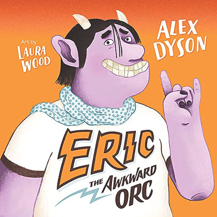 Eric the Awkward Orc Alex Dyson 9781760508135
