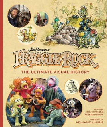 Fraggle Rock: The Ultimate Visual History Noel Murray 9781683836834