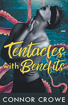 Tentacles With Benefits Connor Crowe 9798215159316