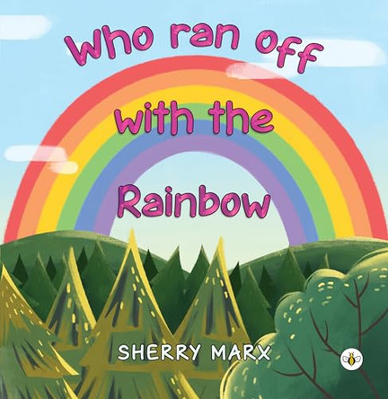Who Ran Off with the Rainbow Sherry Max 9781787960909