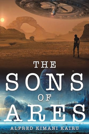 The Sons of Ares Alfred Kimani Kairu 9781398497696