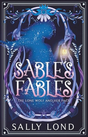 Sablea  s Fables- The lone wolf and her pack Sally  Lond 9781806541355