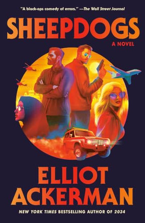 Sheepdogs: A Novel Elliot Ackerman 9780593689776