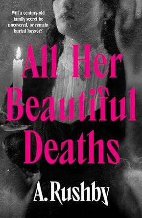 All Her Beautiful Deaths A. Rushby 9780857309280
