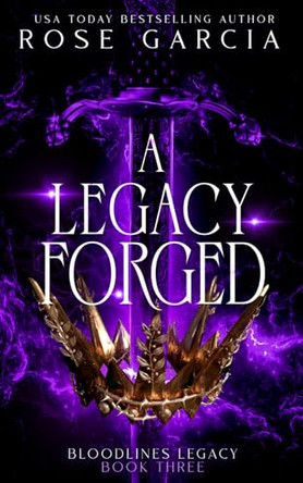 A Legacy Forged Rose Garcia 9781737326762