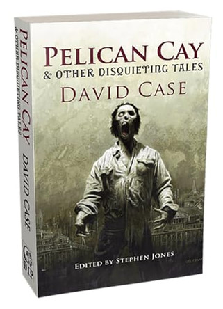 Pelican Cay & Other Disquieting Tales David Case 9781803942506