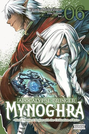Apocalypse Bringer Mynoghra, Vol. 6 (manga): World Conquest Begins with the Civilization of Ruin (Clone) Jun Jun 9798855424263