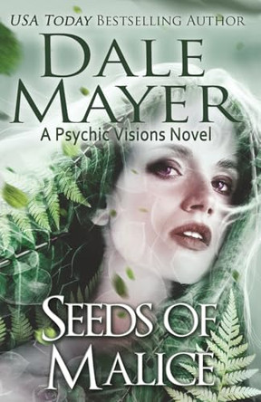 Seeds of Malice: A Psychic Visions novel Dale Mayer 9781773360164