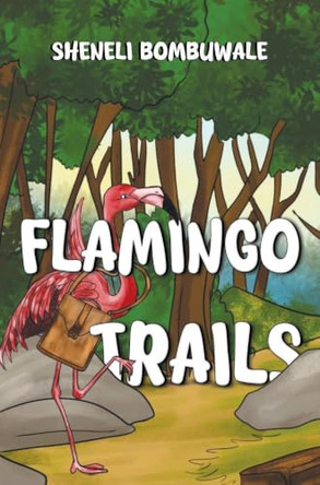 Flamingo Trails Sheneli Bombuwale 9781787883253