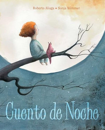 Cuento de noche (A Night Time Story) Roberto Aliaga 9788415241997