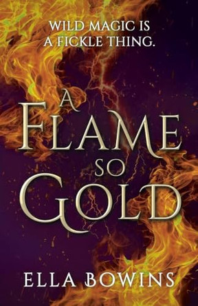 A Flame So Gold Ella Bowins 9781803783987